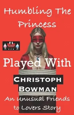 Christoph Bowman - Humbling The Princess - Played With, Häftad. Tillgänglighet: Lägg i varukorg