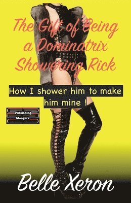 Belle Xeron - Gift of Being a Dominatrix - Showering Rick, Häftad