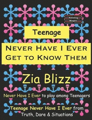 Zia Blizz - Teenage Never Have I Ever - Get to Know Them, Häftad