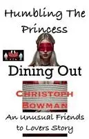 Christoph Bowman - Humbling The Princess - Dining Out. Tillgänglighet: Lägg i varukorg
