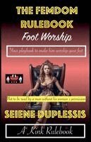 Seiene Duplessis - Femdom Rulebook - Foot Worship, Häftad