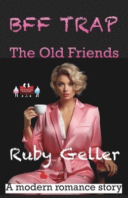 Ruby Geller - BFF Trap - The Old Friends, Häftad. Tillgänglighet: Lägg i varukorg