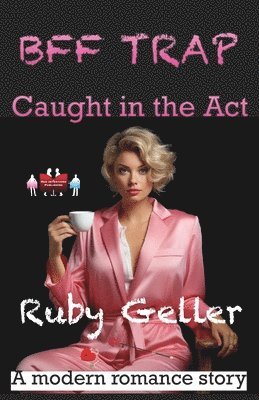Ruby Geller - BFF Trap - Caught in the Act, Häftad. Tillgänglighet: Lägg i varukorg