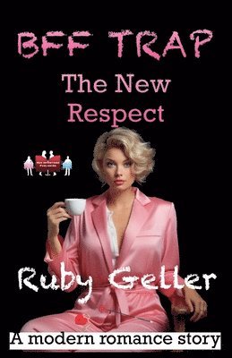 Ruby Geller - BFF Trap - The New Respect, Häftad. Tillgänglighet: Lägg i varukorg
