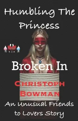 Christoph Bowman - Humbling The Princess - Broken In, Häftad. Tillgänglighet: Lägg i varukorg