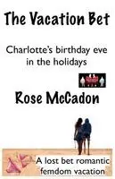 Rose McCadon - Vacation Bet - Charlotte's birthday eve in the holidays, Häftad. Tillgänglighet: Lägg i varukorg