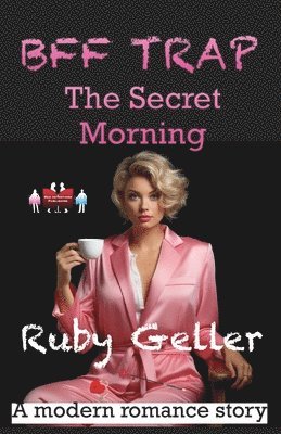 Ruby Geller - BFF Trap - The Secret Morning, Häftad. Tillgänglighet: Lägg i varukorg
