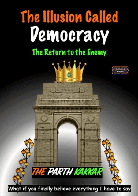 The Parth Kakkar - Illusion Called Democracy - The Return to the Enemy, E-bok