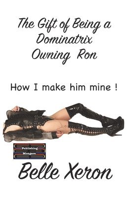 Belle Xeron - Gift of Being a Dominatrix - Owning Ron, Häftad. Tillgänglighet: Lägg i varukorg