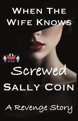 Sally Coin - When The Wife Knows - Screwed, Övrigt