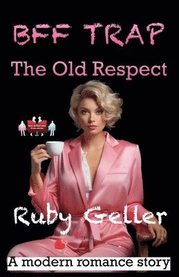 Ruby Geller - BFF Trap - The Old Respect, Häftad. Tillgänglighet: Lägg i varukorg