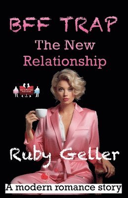 Ruby Geller - BFF Trap - The New Relationship, Häftad