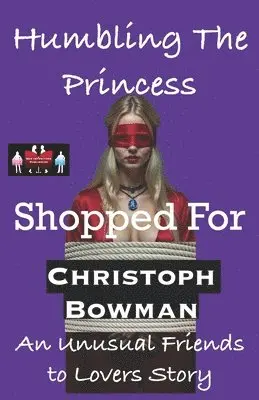 Christoph Bowman - Humbling The Princess -  Shopped For, Häftad. Tillgänglighet: Lägg i varukorg
