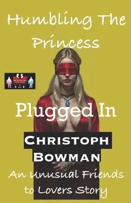 Christoph Bowman - Humbling The Princess - Plugged In, Häftad. Tillgänglighet: Lägg i varukorg