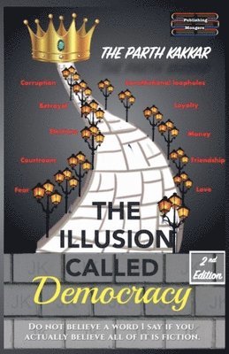 The Parth Kakkar - Illusion Called Democracy, Övrigt