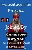 Christoph Bowman - Humbling The Princess - Joined By, Häftad. Tillgänglighet: Lägg i varukorg
