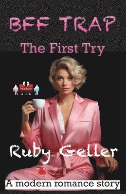 Ruby Geller - BFF Trap - The First Try, Häftad