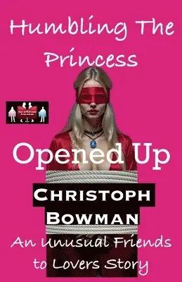 Christoph Bowman - Humbling The Princess - Opened Up, Häftad. Tillgänglighet: Lägg i varukorg