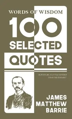 James Matthew Barrie - 100 Selected quotes (Edition1st), Inbunden. Tillgänglighet: Lägg i varukorg