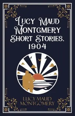 Lucy L M Montgomery - Lucy Maud Montgomery Short Sotries, 1904 (Edition1st), Häftad. Tillgänglighet: Lägg i varukorg