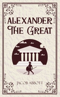 Jacob Abbott - Alexander The Great (Edition1st), Häftad. Tillgänglighet: Lägg i varukorg