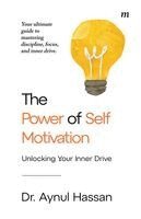 Aynul Hassan - Power of Self Motivation: unlocking your inner drive, Häftad