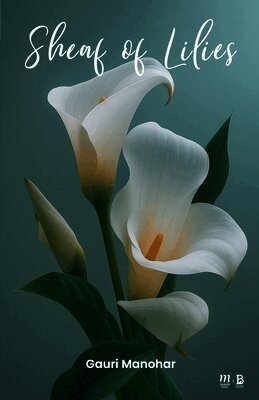 Gauri Manohar Khatri - Sheaf of Lillies, Häftad