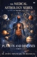 Apurva Tripathi (Dr Om Shandilya) - The Medical Astrology Series- Volume 1: Planets and Diseases: The foundation of Vedic astrology, Part-1: Unlocking Your Inner Drive, Häftad