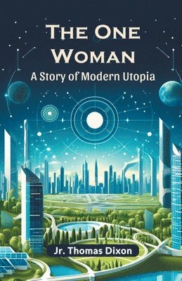 Thomas Dixon Jr - One WomanA Story of Modern Utopia (Edition2024), Häftad