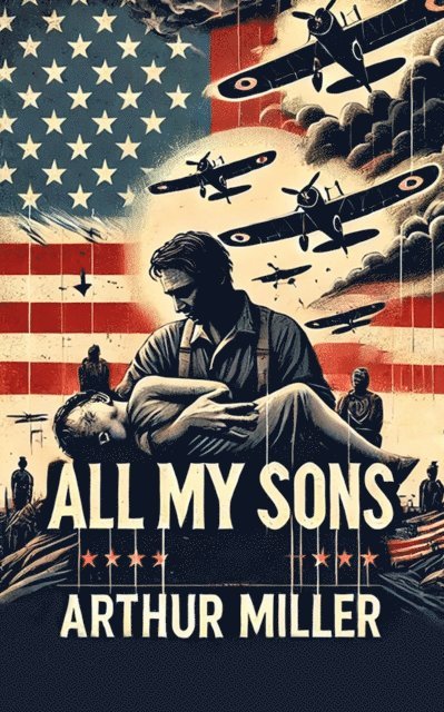 Arthur Miller - All My Sons, E-bok
