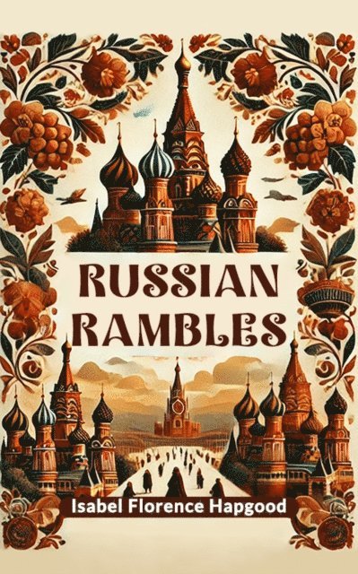 Isabel Florence Hapgood - Russian Rambles, E-bok