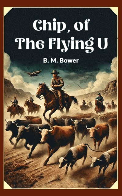 B. M. Bower - Chip, of the Flying U, E-bok