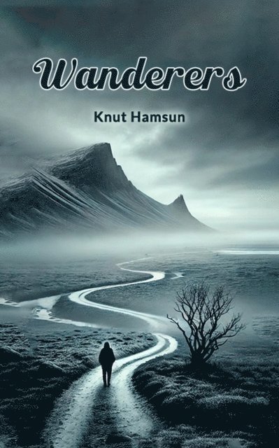 Knut Hamsun - Wanderers, E-bok
