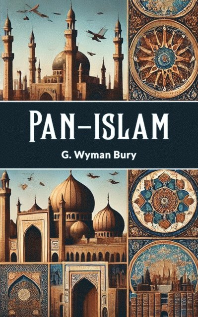 G. Wyman Bury - Pan-Islam, E-bok. Tillgänglighet: Lägg i varukorg