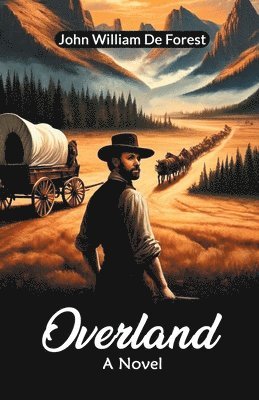 John William de Forest - OverlandA Novel (Edition2024), Häftad