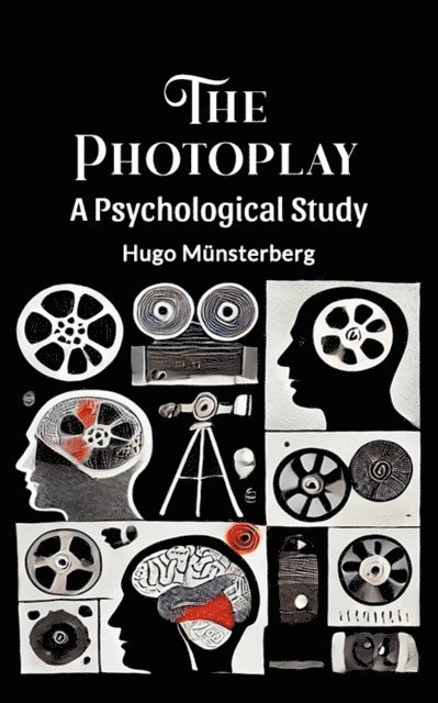 Hugo Munsterberg - Photoplay A Psychological Study, E-bok