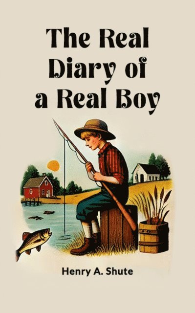 Henry A. Shute - Real Diary Of A Real Boy, E-bok