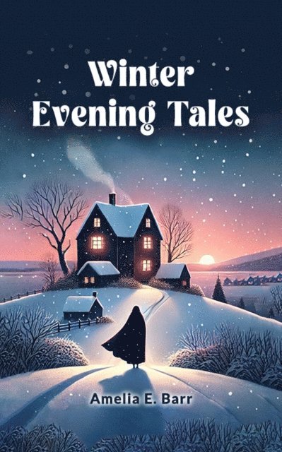 Amelia E. Barr - Winter Evening Tales, E-bok