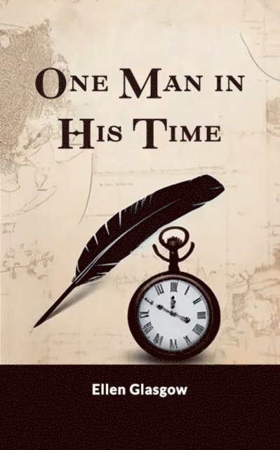 Ellen Glasgow - One Man In His Time, E-bok