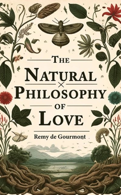 Remy de Gourmont - Natural Philosophy Of Love, E-bok