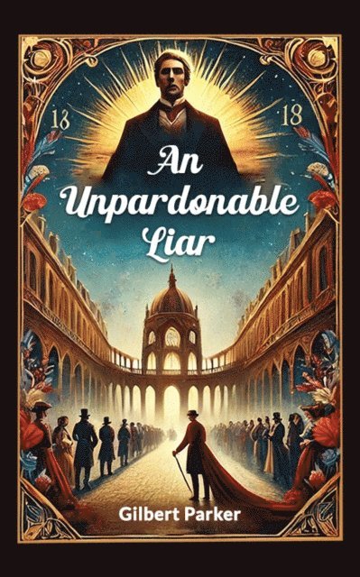 Gilbert Parker - Unpardonable Liar, E-bok