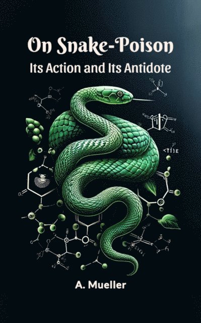 A. Mueller - On Snake-Poison Its Action And Its Antidote, E-bok