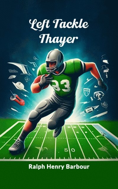 Ralph Henry Barbour - Left Tackle Thayer, E-bok