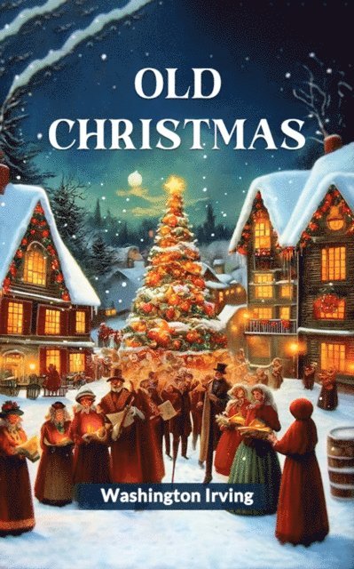 Washington Irving - Old Christmas, E-bok