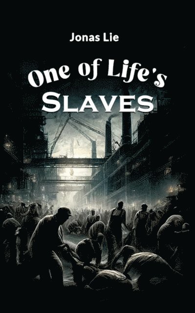 Jonas Lie - One Of Life's Slaves, E-bok