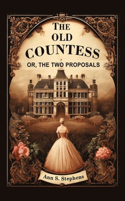 Ann S. Stephens - Old Countess Or, The Two Proposals, E-bok