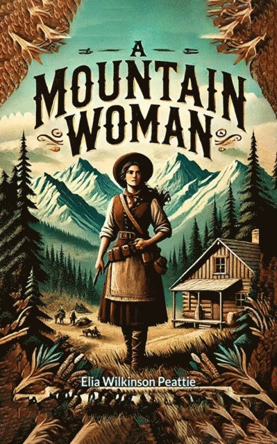 Elia Wilkinson Peattie - Mountain Woman, E-bok
