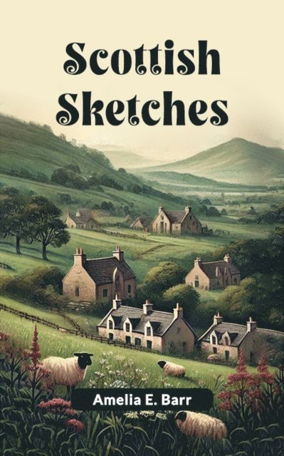 Amelia E. Barr - Scottish sketches, E-bok