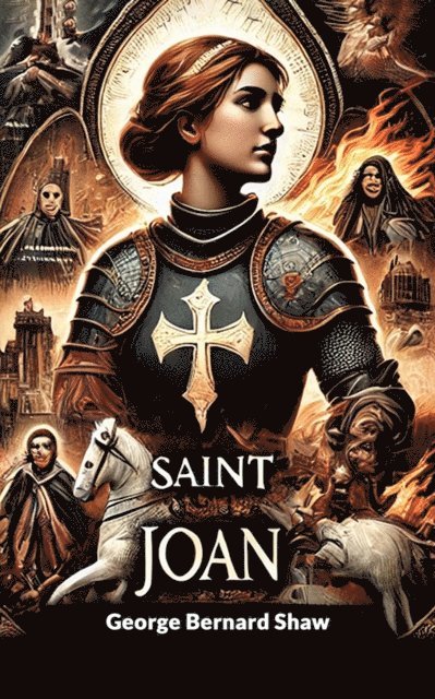 George Bernard Shaw - Saint Joan, E-bok