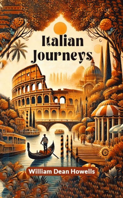 William Dean Howells - Italian Journeys, E-bok